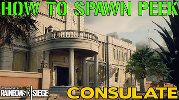 HOW TO SPAWN PEEK: CONSULATE - Rainbow Six Siege Tips
