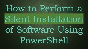 How to Perform a Silent Installation of Software Using PowerShell
