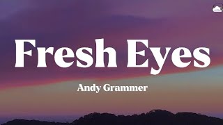 Andy Grammer • Fresh Eyes (Lyrics)