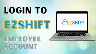 How to Login to EZShift Employee Account