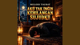 Aku Tak Ingin Kehilangan Sujudku