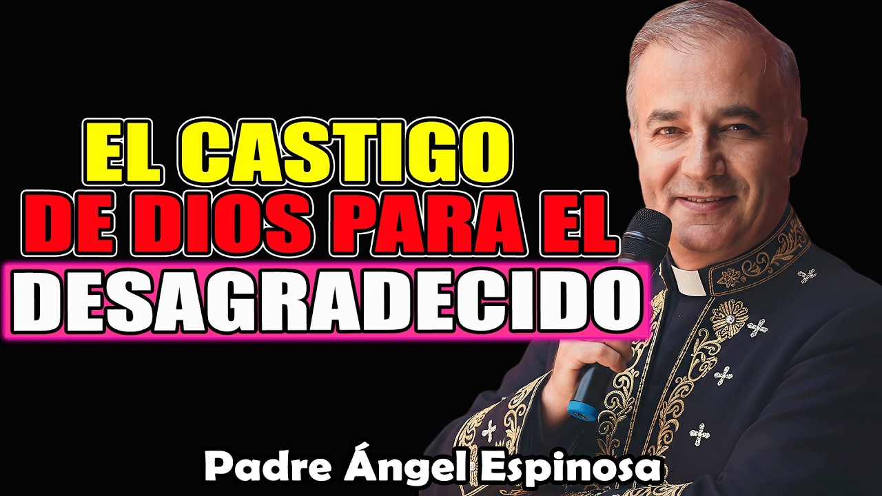 Así Castiga Dios A Quien No Te Valora | Padre Ángel Espinosa de los Monteros 2026