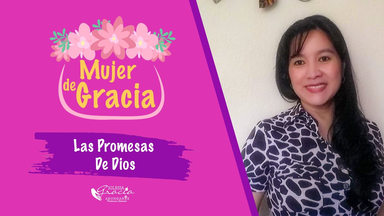 Las Promesas de Dios - Mujer de Gracia | Iglesia Gracia Abundante - YouTube
