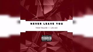 The Trace  18v40  Never Leave You  