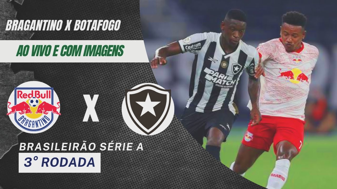 🔴BRAGANTINO X BOTAFOGO AO VIVO COM IMAGENS (BRASILEIRÃO SÉRIE A 2025 ...