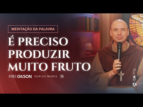 É preciso produzir muito fruto | (Jo 15, 1-8) #1113