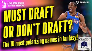 Must Draft OR Do Not Draft? The 10 Most LOVED or HATED Names in Fantasy Basketball Today!