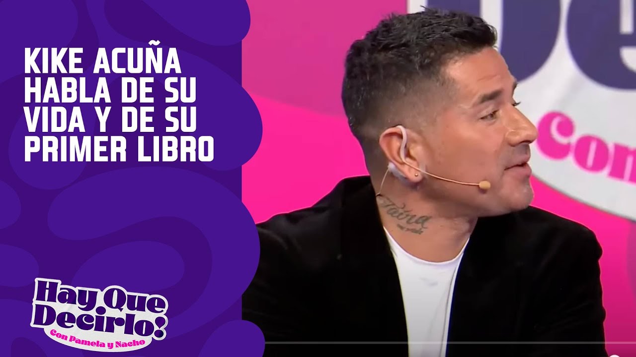 Kike Acuña nos habla de su vida y del lanzamiento de su primer libro | Hay Que Decirlo | Canal 13