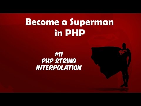 Become A Superman In  PHP 5.6 & 7 Basics : #11 PHP String Interpolation