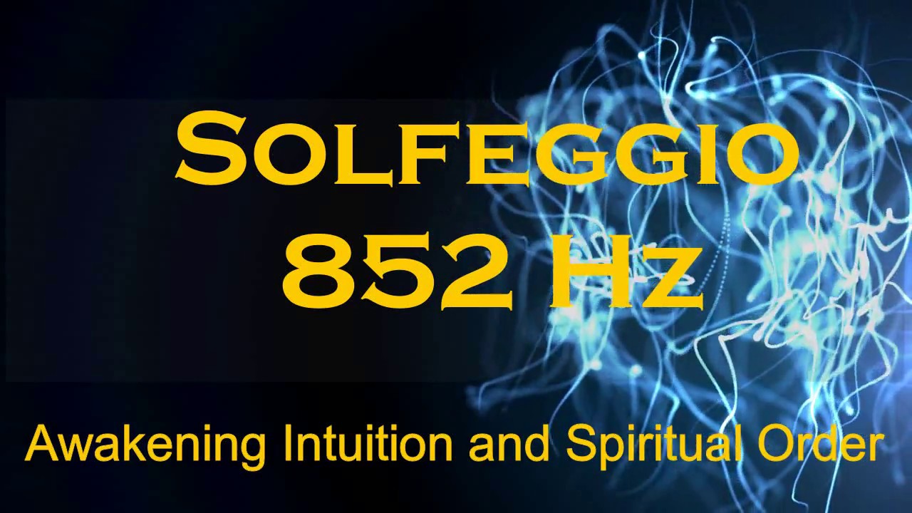 SENSATIONAL Solfeggio 852 Hz | Awakening Intuition | Spiritual Order ...