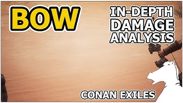 Bow In-Depth Damage Analysis | CONAN EXILES