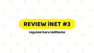 Review Inet Regulasi Baru Indihome