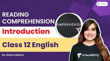 Reading Comprehension | Introduction | English | CBSE Class 12 | Shipra Mishra