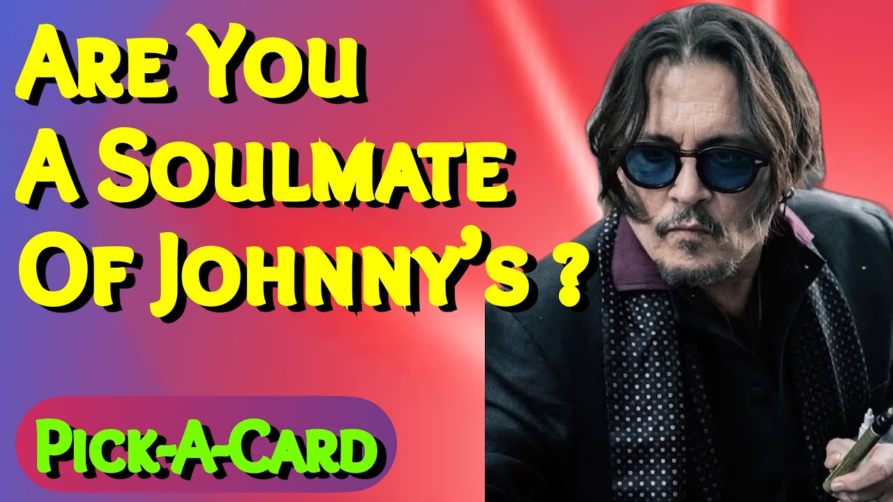 Are You A Soulmate Of Johnny Depp’s ? 💖 | Pick A Card Reading 
