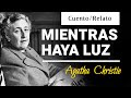 🎧 Relato de Agatha Christie. MIENTRAS HAYA LUZ. Audiolibros en español.