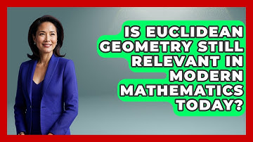 Is Euclidean Geometry Still Relevant in Modern Mathematics Today? - All About Geometry