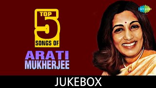 Top 5 Songs Of Arati Mukherjee | Tapur Tupur Sara Dupur | Aaro Katodin Ami | Jadi Akash Hoto Ankhi