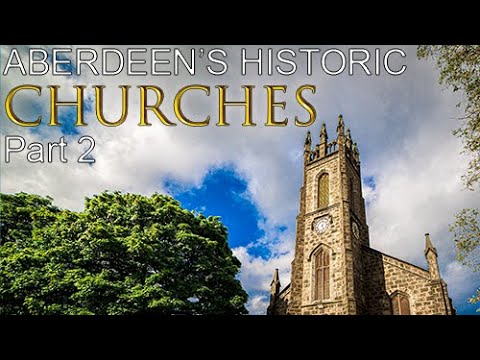 Aberdeen's Historic Churches Part 2