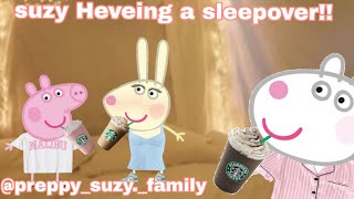Suzy Is Haveing A Sleepover