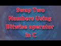 Swap two numbers using Bitwise Operator in C | Program No. 10 | 100+ Programs using C