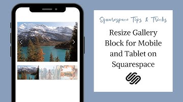 Resize Gallery Block for Mobile and Tablet on Squarespace