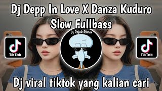 Dj Depp In Love X Danza Kuduro Remix Slow Dj Viral Tiktok Terbaru 2026