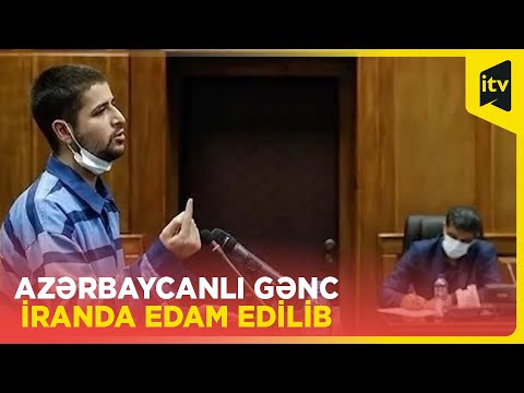 Azərbaycanlı gənc İranda edam edilib