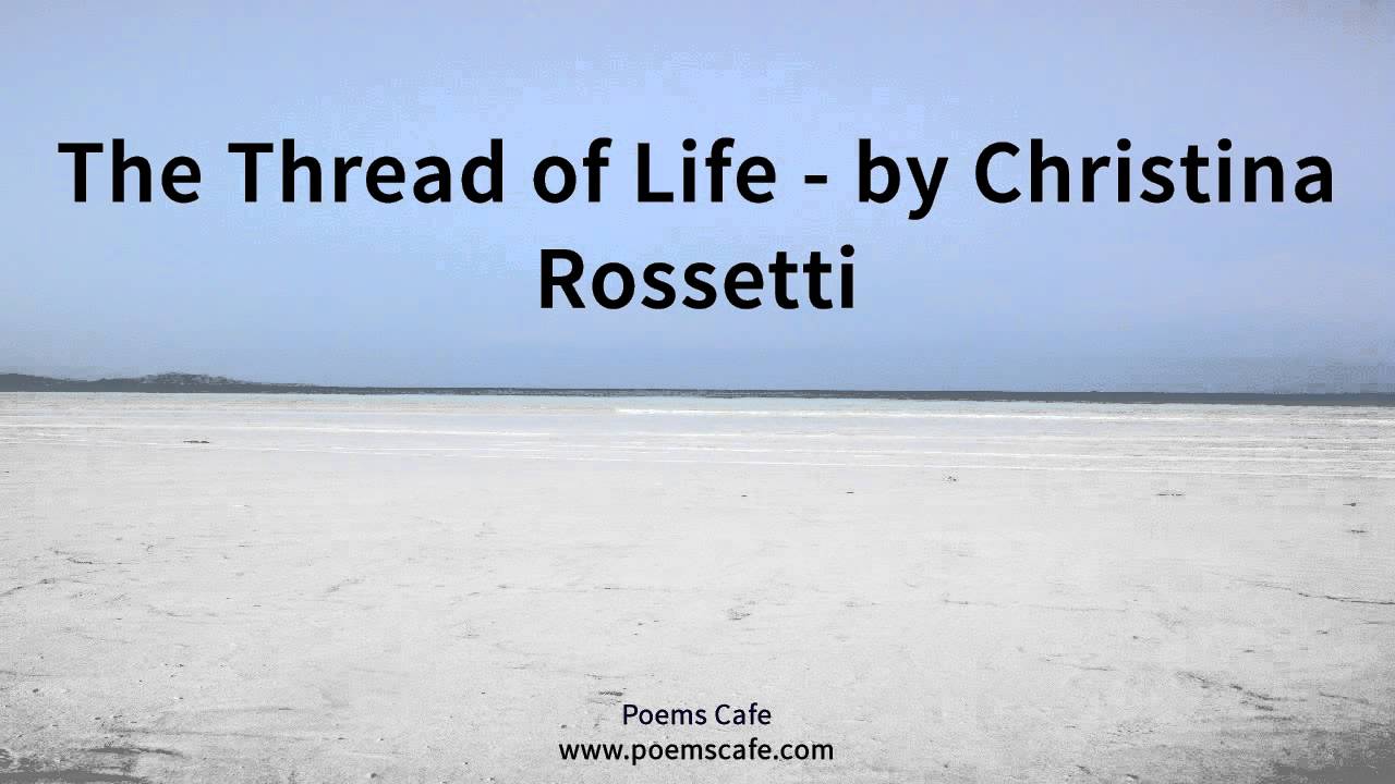 The Thread Of Life By Christina Rossetti YouTube the-thread-of-life-by-christina-rossetti-youtube