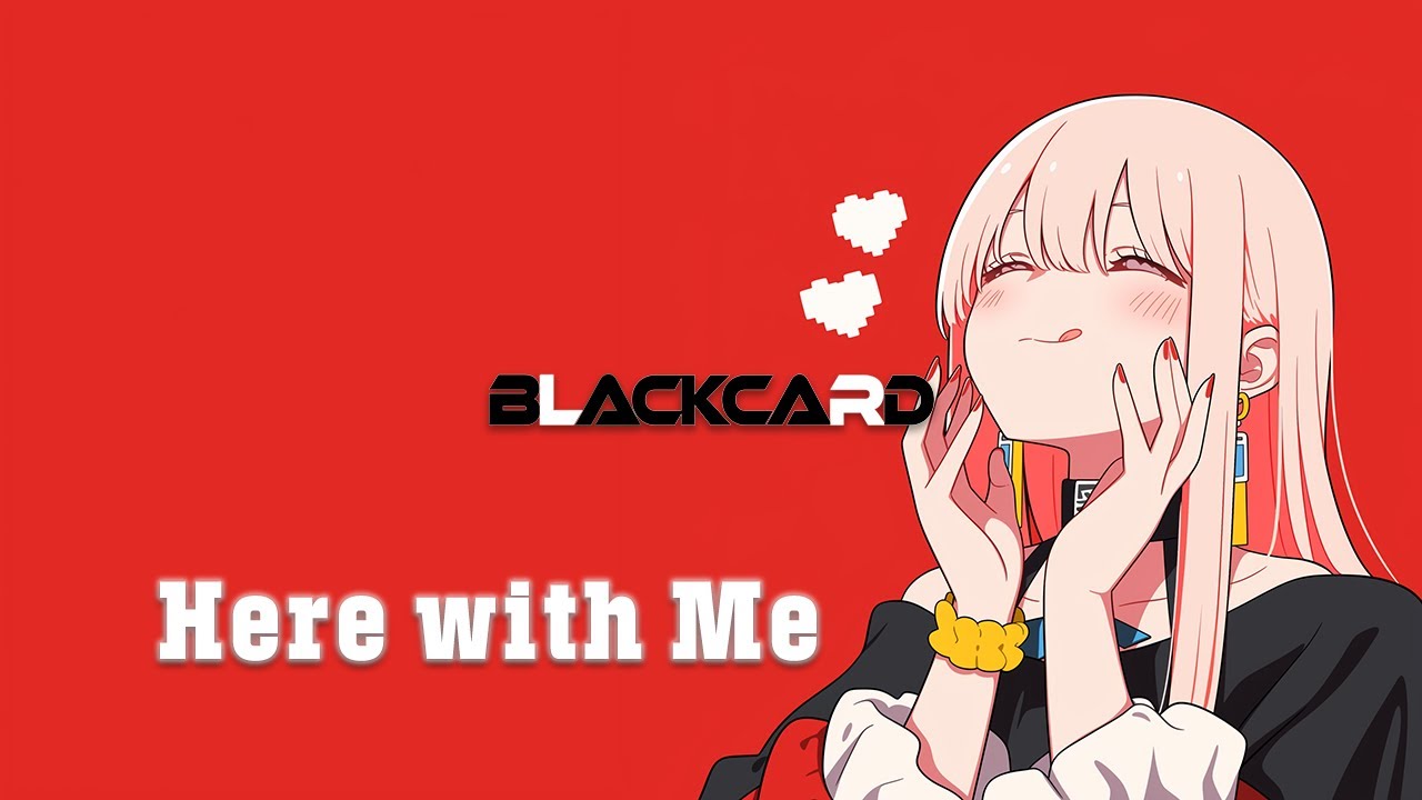 BlackCard - Here with Me