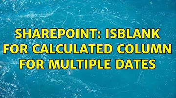 Sharepoint: ISBLANK for calculated column for multiple dates