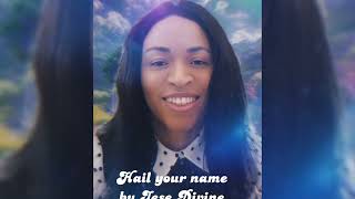 Hail your name by Jese Divine