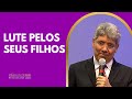 LUTE PELO SEUS FILHOS  - Hernandes Dias Lopes