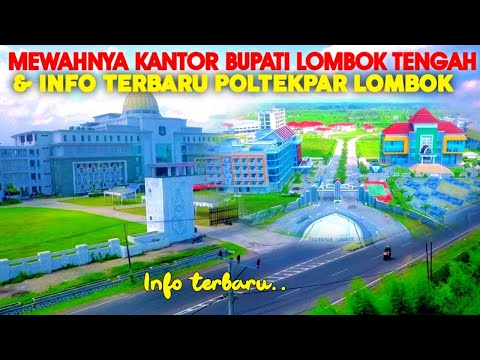 MEWAHNYA Kantor BUPATI Lombok Tengah & Gedung POLTEKPAR Lombok Yg Siap Bangkitkan Pariwisata Lombok