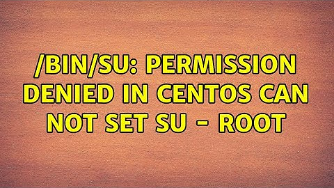 /bin/su: Permission denied in CentOS can not set su - root