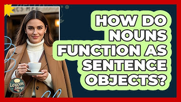 How Do Nouns Function As Sentence Objects?