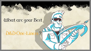 D&D players, What is the Best One-Liner in your campaign? #1 (r/MrRipper)