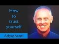 🕉😀 How to trust yourself! A MUST WATCH! - Spiritual Teacher Adyashanti