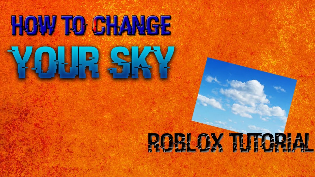 How To Put Sky In Your Roblox Game - how to put a picture in your roblox game