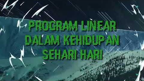 PROGRAM LINEAR DALAM KEHIDUPAN SEHARI HARI