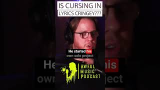 Is cursing in lyrics cringe? | Awful Music Podcast Shorts