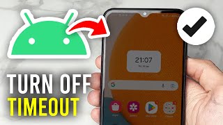 How To Turn Off Screen Timeout On Android - Full Guide