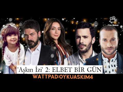 Wattpad 'Aşkın İzi' 2: ELBET BİR GÜN //2. Kitap