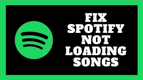 How To Fix Spotify Not Loading Songs