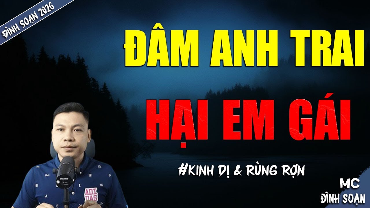 ĐÂM ANH TRAI HẠI EM GÁI | TRUYỆN MA MC ĐÌNH SOẠN MỚI NHẤT DIỄN ĐỌC