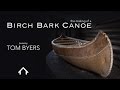 Making a Birch Bark Canoe with Tom Byers