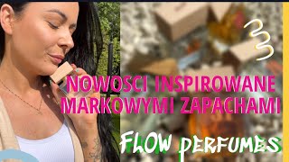 MARKA FLOW PERFUMES I KOLEJNE TESTOWANIE ☀️