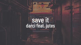 Darci feat. Jutes - Save It