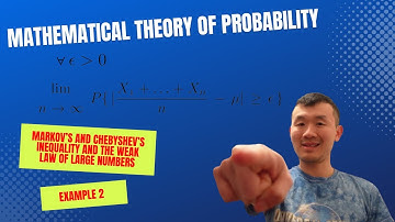Mathematical Theory Of Probability - The Weak Law Of Large Numbers Example 1