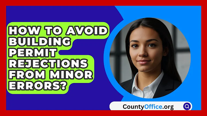 How To Avoid Building Permit Rejections From Minor Errors? - CountyOffice.org