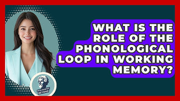 What Is The Role Of The Phonological Loop In Working Memory? - Philosophy Beyond